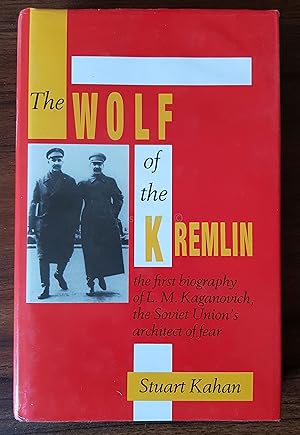 The Wolf of the Kremlin, The First Biography of L M Kaganovich, the Soviet Union's Architect of Fear