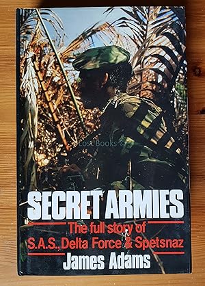Secret Armies: The Full Story of the S.A.S., Delta Force and Spetsnaz