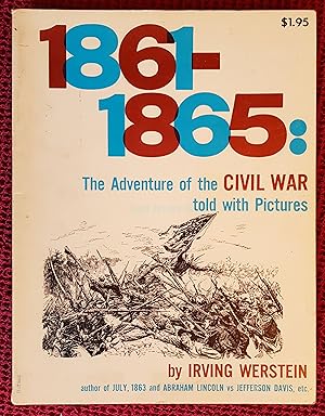 1861-1865: The Adventure of the Civil War, Told with Pictures