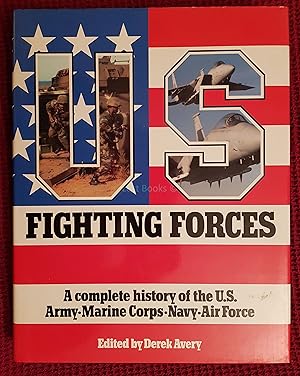 History of the United States Fighting Forces: A CompleteHistory of the U.S. Army-Marine Corps-Nav...
