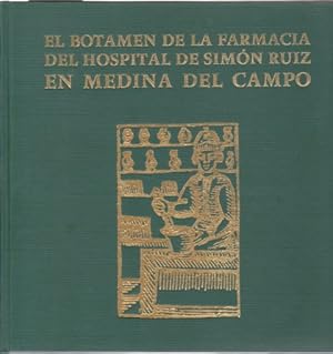 Imagen del vendedor de EL BOTAMEN DE LA FARMACIA DEL HOSPITAL DE SIMON RUIZ EN MEDINA DEL CAMPO a la venta por LIBRERIA TORMOS