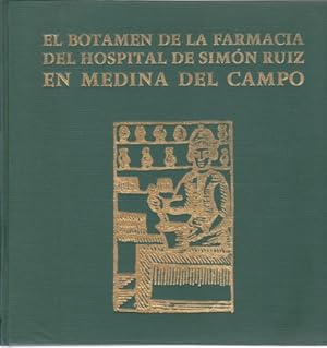 Imagen del vendedor de EL BOTAMEN DE LA FARMACIA DEL HOSPITAL DE SIMON RUIZ EN MEDINA DEL CAMPO a la venta por LIBRERIA TORMOS