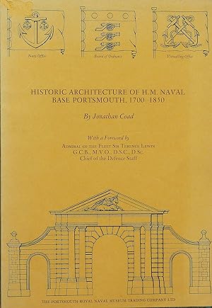 Bild des Verkufers fr Historic Architecture of H.M. Naval Base Portsmouth, 1750-1850 zum Verkauf von R.W. Forder