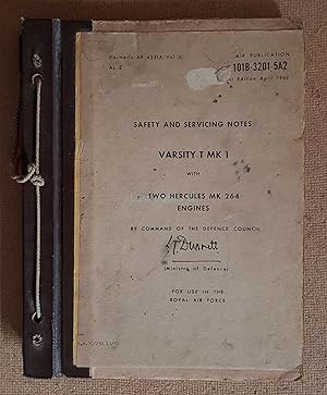 Safety and Servicing Notes Varsity T Mk 1 with Two Hercules Mk 264 Engines, Air Publication 101B-...