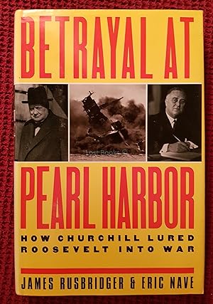 Betrayal at Pearl Harbour: How Churchill Lured Roosevelt into WWII