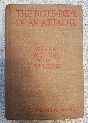 The Note-book of An Attache: Seven Months in the War Zone