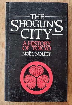 The Shogun's City, A History of Tokyo