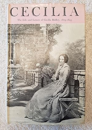 Seller image for Cecilia. The Life and Letters of Cecilia Ridley, 1818-1845. for sale by All Lost Books