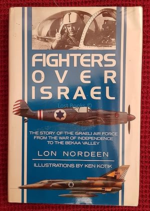 Fighters Over Israel: The Story of the Israeli Air Force From the War of Independence to the Beka...