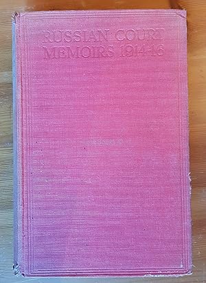 Russian Court Memoirs, 1914-16; With Some Account of Court, Social and Political Life in Petrogra...