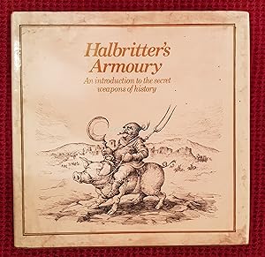 Halbritter's Armoury, An Introduction to the Secret Weapon's of History