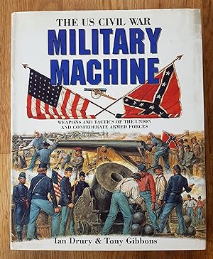 Imagen del vendedor de The US Civil War Military Machine: Weapons and Tactics of the Union and Confederate Forces a la venta por All Lost Books