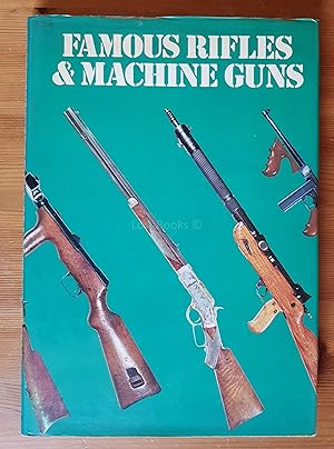 Famous Rifles and Machine Guns