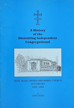 A History of the Dissenting Independent Congregational. Bury Road United Reformed Church in Gospo...