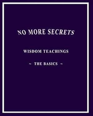 Immagine del venditore per No More Secrets : Wisdom Teachings - the Basics venduto da GreatBookPricesUK