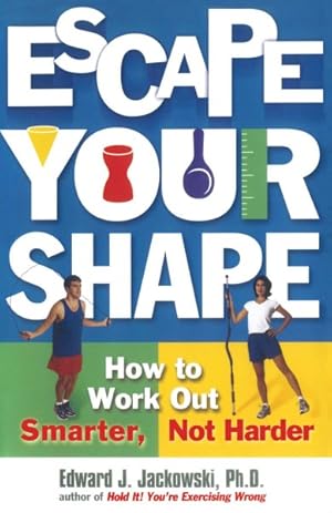 Imagen del vendedor de Escape Your Shape : How to Work Out Smarter, Not Harder a la venta por GreatBookPrices