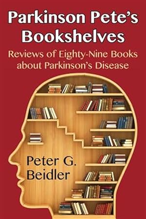 Seller image for Parkinson Pete's Bookshelves : Reviews of Eighty-nine Books About Parkinson?s Disease for sale by GreatBookPrices