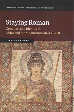Imagen del vendedor de Staying Roman : Conquest and Identity in Africa and the Mediterranean 439-700 a la venta por GreatBookPricesUK