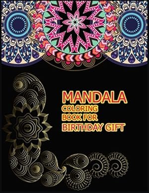 Seller image for Mandala Coloring Book for Birthday Gift: A Big Mandala Coloring Book with Great Variety of Mixed Mandala Designs for kids, Boys, Girls, adults and Beg for sale by GreatBookPrices