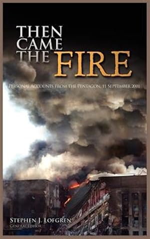Image du vendeur pour Then Came the Fire: Personal Accounts from the Pentagon, 11 September 2001 mis en vente par GreatBookPrices