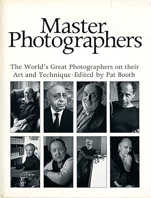 Master Photographers : The World's Great Photographers on their Art and Technique