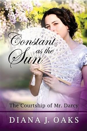 Imagen del vendedor de Constant as the Sun: The Courtship of Mr. Darcy a la venta por GreatBookPrices