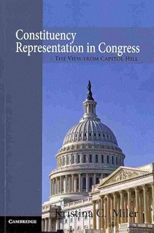 Imagen del vendedor de Constituency Representation in Congress : The View from Capitol Hill a la venta por GreatBookPrices