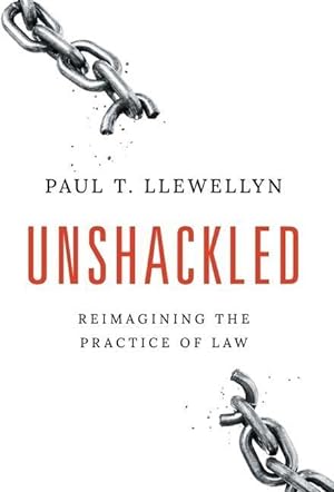 Seller image for Unshackled: Reimagining the Practice of Law for sale by savehere619