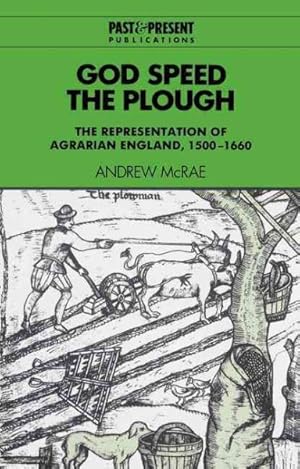 Imagen del vendedor de God Speed the Plough : The Representation of Agrarian England, 1500-1660 a la venta por GreatBookPricesUK