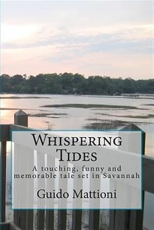 Imagen del vendedor de Whispering Tides : A Touching, Funny and Memorable Tale Set in Savannah a la venta por GreatBookPricesUK