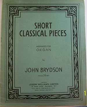 Imagen del vendedor de Short Classical Pieces arranged for the Organ a la venta por Books and Bobs