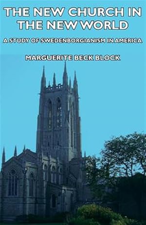 Image du vendeur pour New Church in the New World : A Study of Swedenborgianism in America mis en vente par GreatBookPricesUK