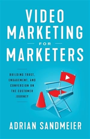 Seller image for Video Marketing for Marketers : Building Trust, Engagement, and Conversion on the Customer Journey for sale by GreatBookPrices