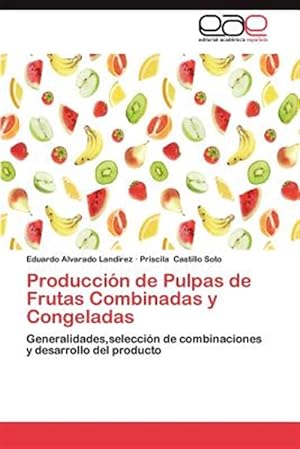 Seller image for Produccin de Pulpas de Frutas Combinadas y Congeladas for sale by GreatBookPrices