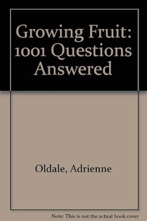 Immagine del venditore per Growing Fruit: 1001 Questions Answered venduto da WeBuyBooks