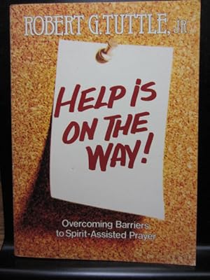 Seller image for HELP IS ON THE WAY: Overcoming barriers to Spirit-assisted prayer for sale by The Book Abyss