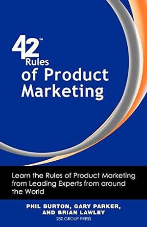 Bild des Verkufers fr 42 Rules of Product Marketing: Learn the Rules of Product Marketing from Leading Experts from around the World zum Verkauf von WeBuyBooks