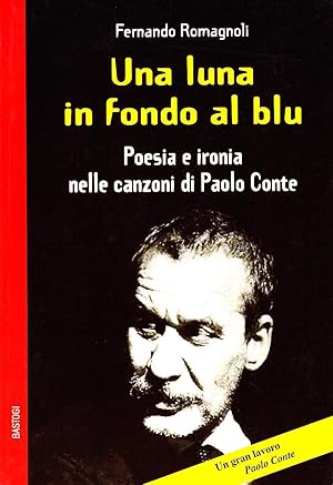 Una luna in fondo al blu. Poesia e ironia nelle canzoni di Paolo Conte