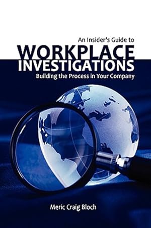 Image du vendeur pour Insider's Guide to Workplace Investigations : Building the Process in Your Company mis en vente par GreatBookPrices