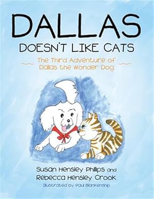 Seller image for Dallas Doesn?t Like Cats: The Third Adventure of Dallas the Wonder Dog for sale by GreatBookPrices