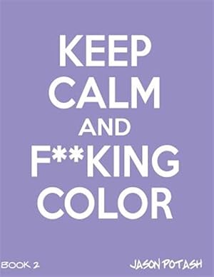 Imagen del vendedor de Keep Calm and F--cking Color a la venta por GreatBookPrices