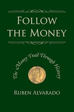 Image du vendeur pour Follow the Money: The Money Trail Through History mis en vente par GreatBookPrices