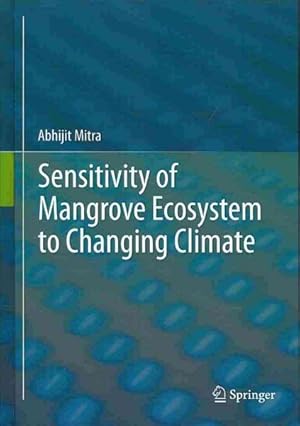 Imagen del vendedor de Sensitivity of Mangrove Ecosystem to Changing Climate a la venta por GreatBookPrices