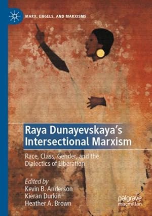 Seller image for Raya Dunayevskaya's Intersectional Marxism : Race, Class, Gender, and the Dialectics of Liberation for sale by GreatBookPrices