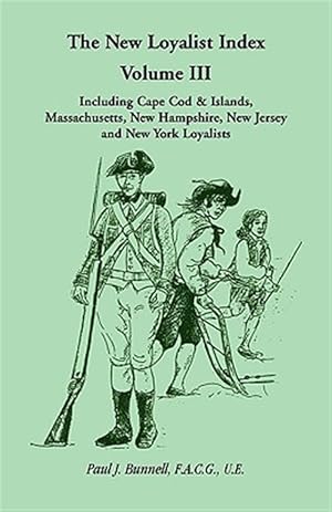 Seller image for New Loyalist Index, Including Cape Cod & Islands, Massachusetts, New Hampshire, New Jersey and New York Loyalists for sale by GreatBookPrices