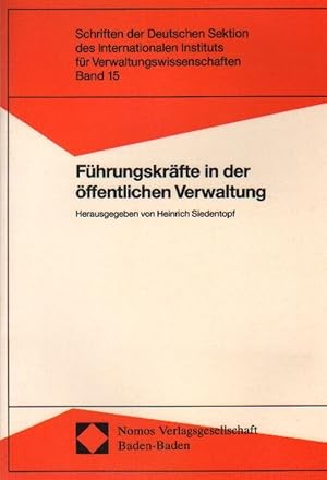 Bild des Verkufers fr Fhrungskrfte in der ffentlichen Verwaltung: [Bericht ber die Verwaltungswissenschaftliche Fachtagung der Deutschen Sektion des Internationalen Instituts fr Verwaltungswissenschaften und der Hochschule fr Verwaltungswissenschaften Speyer vom 20. bis 22. April 1988 in Speyer]. zum Verkauf von Brbel Hoffmann