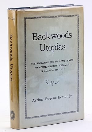 Bild des Verkufers fr BACKWOODS UTOPIAS: The Sectarian and Owenite Phases of Communitarian Socialism in America, 1663-1829 [American Historical Association] zum Verkauf von Arches Bookhouse