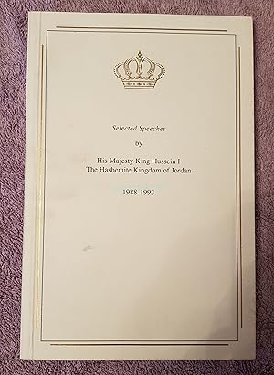 Selected Speeches by His Majesty King Hussein I, The Hasemite Kingdom of Jordan, 1988-1993