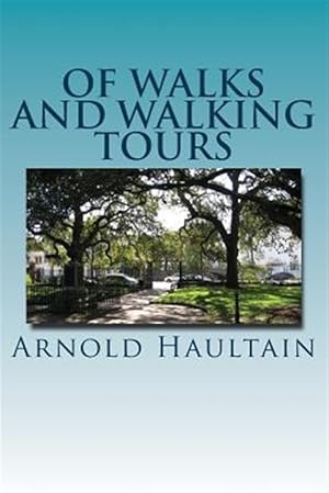 Image du vendeur pour Of Walks and Walking Tours : An Attempt to Find a Philosophy and a Creed mis en vente par GreatBookPrices