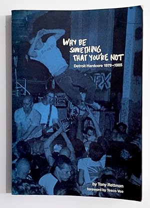 Immagine del venditore per Why Be Something That You're Not: Detroit Hardcore 1979-1985 venduto da Ethan Daniel Books
